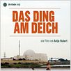Das Ding am Deich - Vom Widerstand gegen ein Atomkraftwerk : poster