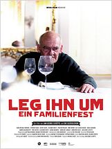 Leg ihn um - Ein Familienfest Leg ihn um - Ein Familienfest